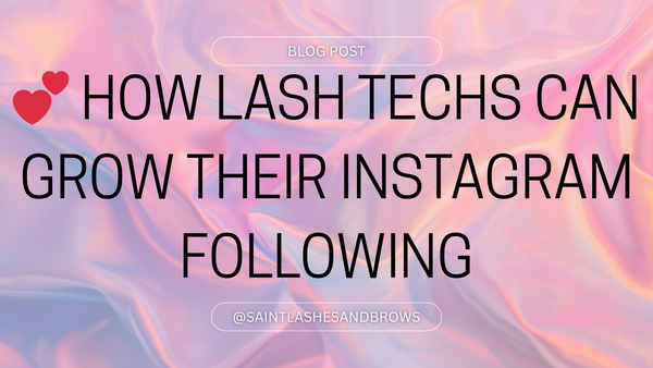 💕 How Lash Techs Can Grow Their Instagram Following (The Right Way)